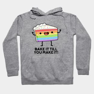 Bake It Till YOU Make It Cute Baking Pun Hoodie